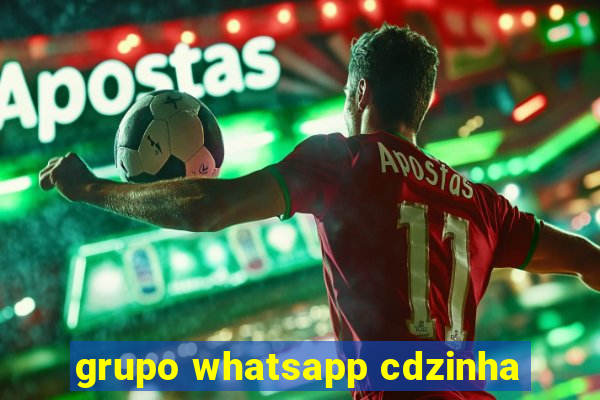 grupo whatsapp cdzinha